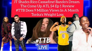 JT Vs Rico Again TTB Does 9 Million Views In 1 Month Come Up Atl S4 EP 1 Recap Bandos Dream [upl. by Nosimaj800]