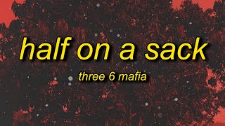 Three 6 Mafia  Half On a Sack Lyrics  three 6 mafia wild on tour [upl. by Aicina]