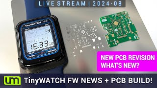 LIVESTREAM 202408  TinyWATCHS3 Firmware News  New PCB revision [upl. by Laws984]