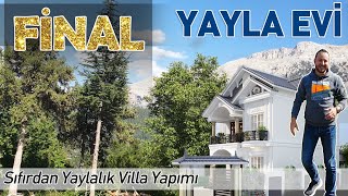 Yayla Evi Villa Projesi FİNAL Doğanın ortasında nefes almak için  11 Bölümlük yapım serisi [upl. by Alah]