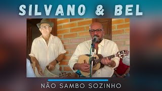 Silvano e Bel  Áudio Chula  Não sambo sozinho [upl. by Notxarb783]