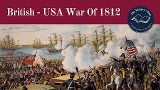 The USA  British War of 1812  A British Perspective [upl. by Anikehs]