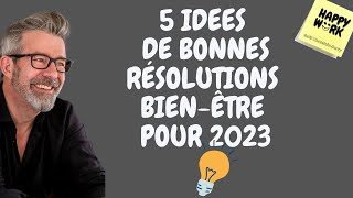 5 IDEES DE BONNES RÉSOLUTIONS BIENÊTRE POUR 2023 [upl. by Haldis]