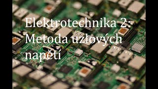 Elektrotechnika 2 díl Metoda uzlových napětí [upl. by Anikram687]