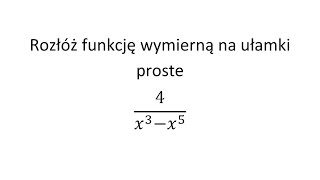 Rozkład na ułamki proste cz 2 Rozłóż funkcję wymierną na ułamki proste [upl. by Madonna293]