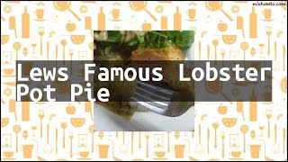 Recipe Lews Famous Lobster Pot Pie [upl. by Lehcnom]