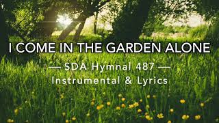 I come in the garden alone SDA Hymnal 487  Instrumental amp Lyrics [upl. by Aruat]