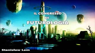 Stanisław Lem  Il congresso di futurologia [upl. by Wilmer]