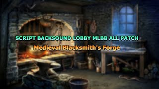 Script BGM Lobby Medieval Medieval Blacksmiths Forge Update Work All Patch  Mobile legends [upl. by Tandy]