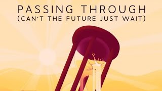 Passing ThroughCant The Future Just Wait Short cover [upl. by Haziza]