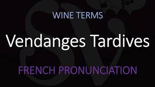 How to Pronounce Vendanges Tardives French Alsace Wine Pronunciation [upl. by Smoht449]