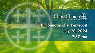 Christ Church Service 930 am Sunday July 28 2024 [upl. by Milks899]