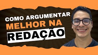 Como ARGUMENTAR melhor na redação ENEM CONCURSOS e VESTIBULARES [upl. by Mundford]