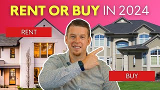 Should You Rent Or Buy A Home In 2024 [upl. by Nnarefinnej]