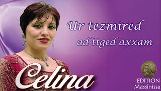 celina ur tezmired ad ttged axxam [upl. by Shirlene474]