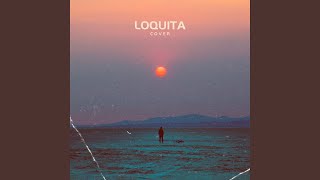 Loquita Cover [upl. by Jamin421]