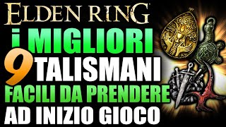 9 TALISMANI FACILI da PRENDERE ad INIZIO GIOCO  Elden Ring [upl. by Winfield225]