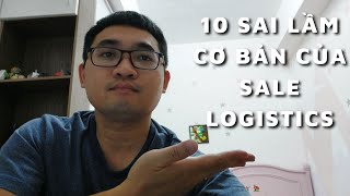 10 SAI LẦM CƠ BẢN CỦA SALE MỚI LOGISTICS VÀ CÁCH KHẮC PHỤC [upl. by Arihay]