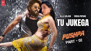 Pushpa 2 Item Song  Tu Jukega  Allu Arjun  Disha Patani  Pushpa The Rule  Sunidhi Cahuhan [upl. by Dane]