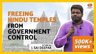 Freeing Hindu Temples from Government Control  Advocate J Sai Deepak  SangamTalks [upl. by Marla]