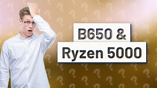 Does B650 support Ryzen 5000 [upl. by Nomde334]