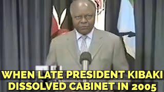 HISTORY When Late President Mwai Kibaki Dissolved his cabinet in 2005 [upl. by Zellner751]