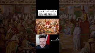 DIVINITÀ DI GESÙ E CONCILIO DI NICEA [upl. by Enneyehc]