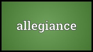 Allegiance Meaning [upl. by Enomsed324]