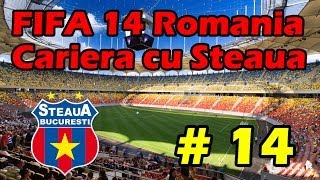 Fifa 14 Romania  Cariera cu Steaua Ep 14 HD [upl. by Zenas]