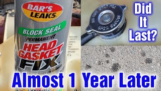 Bars Leaks Head Gasket Fix About 1 Year Later We saved over 2000 [upl. by Ssyla]