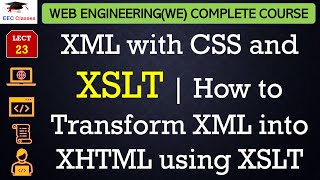 L23 XML with CSS and XSLT  How to Transform XML into XHTML using XSLT  Web Engineering Lectures [upl. by Omura960]