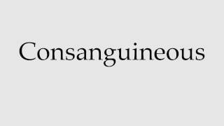 How to Pronounce Consanguineous [upl. by Esened]