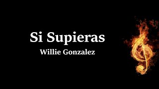 Si Supieras Willie Gonzalez Letra [upl. by Kristi]