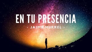 En Tu Presencia  Jaime Murrel Video Lyric [upl. by Morril]