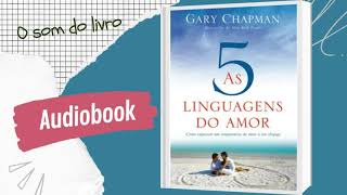 AS 5 LINGUAGENS DO AMOR I AUDIOBOOK I Gary Chapman [upl. by Akeenat]