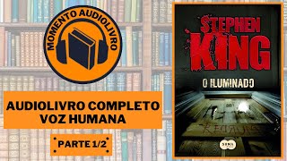 AUDIOLIVRO O ILUMINADO DE STEPHEN KING  PARTE 1 [upl. by Acnalb495]