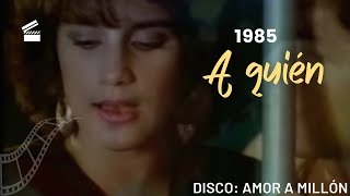 Karina  A Quién  Video original  Disco Amor A Millón  1985 [upl. by Anthiathia]