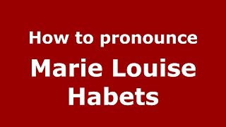 How to pronounce Marie Louise Habets American EnglishUS  PronounceNamescom [upl. by Sucramaj]