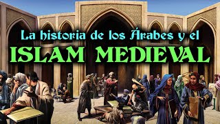 Historia de los ÁRABES y el ISLAM MEDIEVAL  CALIFATOS MEDIEVALES Documental Historia resumen [upl. by Clarence]