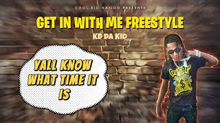 KD DA KID  GET IN WITH ME FREESTYLE LYRIC VIDEO [upl. by Bradley235]