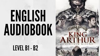 PRACTICE YOUR ENGLISH THROUGH AUDIOBOOK  KING ARTHUR  ENGLISH LEVEL B1B2 [upl. by Walczak677]