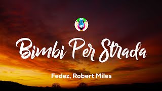 Fedez Robert Miles  Bimbi Per Strada Children TestoLyrics [upl. by Aneba]