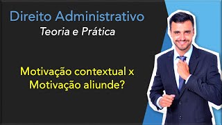 Motivação contextual e aliunde  Direito Administrativo  Teoria e Prática  Atos Administrativos [upl. by Atsev]