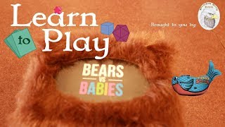 Learn to Play Bears vs Babies [upl. by Nehtan]