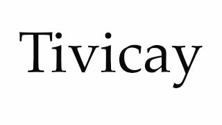 How to Pronounce Tivicay [upl. by Liva]