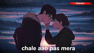 CHALE Aao PAS MERA  Lyearc  ARIJIT SINGH  lofi song All music store x [upl. by Vasya441]