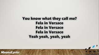 AKA – Fela In Versace Ft Kiddominant Lyrics [upl. by Skricki798]