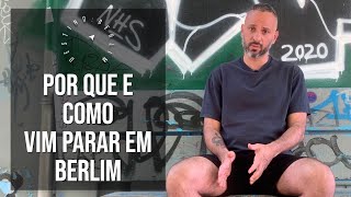 Por que e como vim parar em Berlim  Motivos para viver em Berlim  Destino Berlim [upl. by Allix]