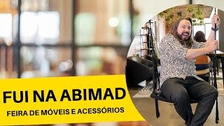 Fui na ABIMAD feira de móveis e acessórios de alta decoração da América Latina [upl. by Hilar]