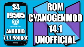 ROM Cyanogenmod 141 UNOFFICIAL By S3Root amp BenLue Android 711 NOUGAT  Galaxy S4 [upl. by Lucas]